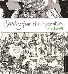 Sketching from the Imagination: Sci-fi hind ja info | Kunstiraamatud | kaup24.ee
