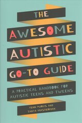 Awesome Autistic Go-To Guide: A Practical Handbook for Autistic Teens and Tweens hind ja info | Noortekirjandus | kaup24.ee