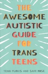Awesome Autistic Guide for Trans Teens hind ja info | Noortekirjandus | kaup24.ee