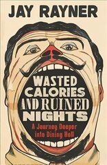 Wasted Calories and Ruined Nights: A Journey Deeper into Dining Hell Main цена и информация | Фантастика, фэнтези | kaup24.ee