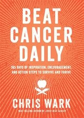 Beat Cancer Daily: 365 Days of Inspiration, Encouragement and Action Steps to Survive and Thrive hind ja info | Eneseabiraamatud | kaup24.ee