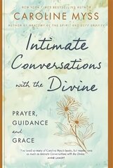 Intimate Conversations with the Divine: Prayer, Guidance and Grace hind ja info | Usukirjandus, religioossed raamatud | kaup24.ee