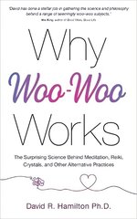 Why Woo-Woo Works: The Surprising Science Behind Meditation, Reiki, Crystals, and Other Alternative Practices цена и информация | Самоучители | kaup24.ee