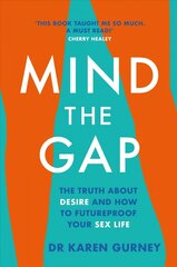Mind The Gap: The truth about desire and how to futureproof your sex life цена и информация | Самоучители | kaup24.ee