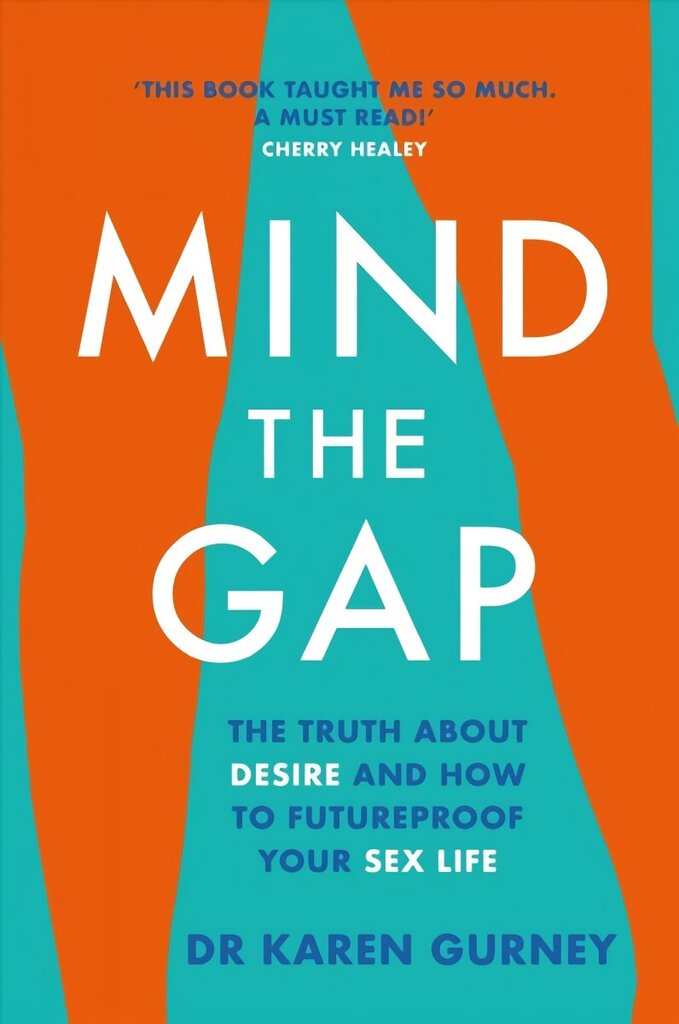 Mind The Gap: The truth about desire and how to futureproof your sex life hind ja info | Eneseabiraamatud | kaup24.ee