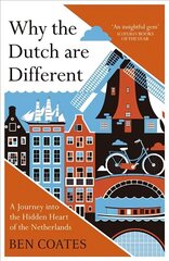 Why the Dutch are Different: A Journey into the Hidden Heart of the Netherlands: From Amsterdam to Zwarte Piet, the acclaimed guide to travel in Holland hind ja info | Reisiraamatud, reisijuhid | kaup24.ee