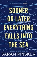 Sooner or Later Everything Falls Into the Sea цена и информация | Фантастика, фэнтези | kaup24.ee