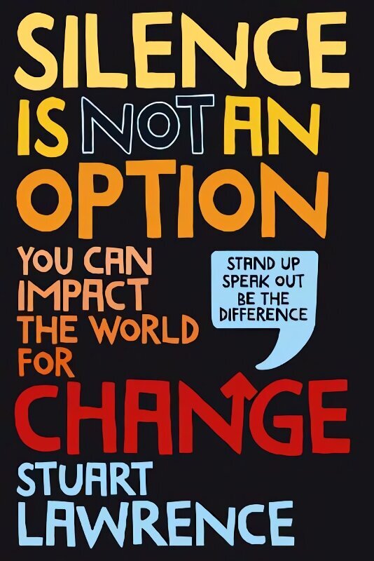 Silence is Not An Option: You can impact the world for change цена и информация | Noortekirjandus | kaup24.ee