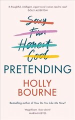 Pretending: The brilliant new adult novel from Holly Bourne. Why be yourself when you can be perfect? hind ja info | Fantaasia, müstika | kaup24.ee