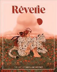 Reverie: The Art of Sibylline Meynet цена и информация | Книги об искусстве | kaup24.ee