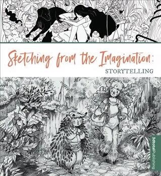 Sketching from the Imagination: Storytelling hind ja info | Kunstiraamatud | kaup24.ee