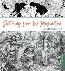 Sketching from the Imagination: Storytelling hind ja info | Kunstiraamatud | kaup24.ee