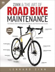 Zinn & the Art of Road Bike Maintenance: The World's Best-Selling Bicycle Repair and Maintenance Guide 5th Revised edition цена и информация | Путеводители, путешествия | kaup24.ee
