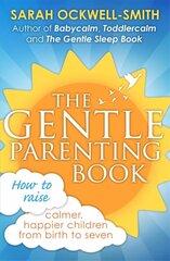 Gentle Parenting Book: How to raise calmer, happier children from birth to seven цена и информация | Самоучители | kaup24.ee