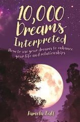 10,000 Dreams Interpreted: How to Use Your Dreams to Enhance Your Life and Relationships цена и информация | Самоучители | kaup24.ee