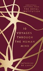 10 Voyages Through the Human Mind: Christmas Lectures from the Royal Institution hind ja info | Eneseabiraamatud | kaup24.ee