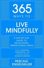 365 Ways to Live Mindfully: A Day-by-day Guide to Mindfulness цена и информация | Самоучители | kaup24.ee