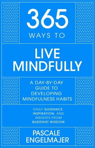 365 Ways to Live Mindfully: A Day-by-day Guide to Mindfulness цена и информация | Eneseabiraamatud | kaup24.ee