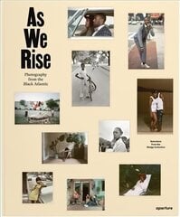As We Rise: Photography from the Black Atlantic hind ja info | Fotograafia raamatud | kaup24.ee