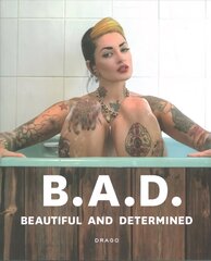B.A.D. Beautiful And Determined hind ja info | Fotograafia raamatud | kaup24.ee