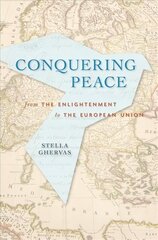 Conquering Peace: From the Enlightenment to the European Union hind ja info | Ajalooraamatud | kaup24.ee