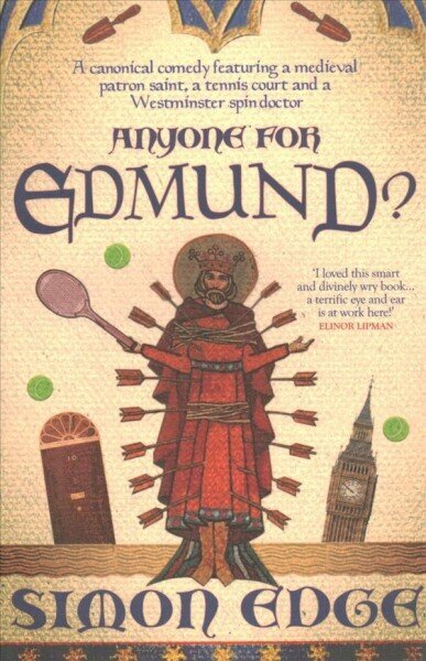 Anyone for Edmund?: A canonical comedy featuring a medieval patron saint, a tennis court and a Westminster spin-doctor hind ja info | Fantaasia, müstika | kaup24.ee