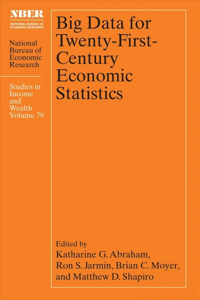 Big Data for Twenty-First-Century Economic Statistics, Volume 79 цена и информация | Majandusalased raamatud | kaup24.ee