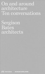 On and Around Architecture: Ten Conversations. Sergison Bates architects hind ja info | Arhitektuuriraamatud | kaup24.ee