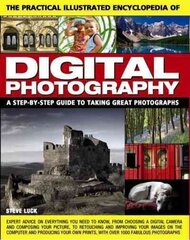 Practical Illustrated Encyclopedia of Digital Photography: A Step-by-Step Guide to Taking Great Photographs цена и информация | Книги по фотографии | kaup24.ee