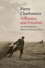 Affluence and Freedom - An Environmental History of Political Ideas hind ja info | Ühiskonnateemalised raamatud | kaup24.ee