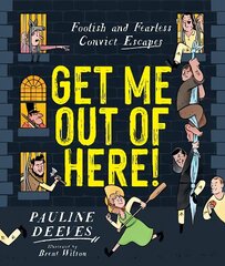 Get Me Out of Here!: Foolish and Fearless Convict Escapes цена и информация | Книги для подростков и молодежи | kaup24.ee