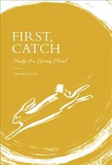 First, Catch: Study of a Spring Meal цена и информация | Книги рецептов | kaup24.ee