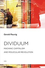 Dividuum: Machinic Capitalism and Molecular Revolution цена и информация | Исторические книги | kaup24.ee
