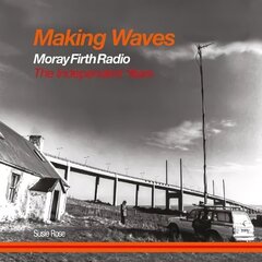 Making Waves: Moray Firth Radio The Independent Years цена и информация | Исторические книги | kaup24.ee