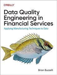 Data Quality Engineering in Financial Services: Applying Manufacturing Techniques to Data hind ja info | Majandusalased raamatud | kaup24.ee
