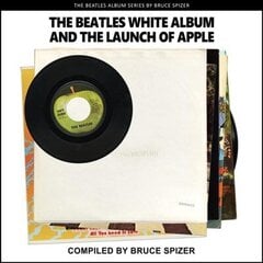 Beatles White Album and the Launch of Apple First Edition, First ed. hind ja info | Kunstiraamatud | kaup24.ee