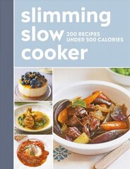 Slimming Slow Cooker: Recipes Under 500 Calories цена и информация | Книги рецептов | kaup24.ee