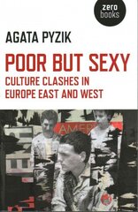 Poor but Sexy - Culture Clashes in Europe East and West цена и информация | Исторические книги | kaup24.ee