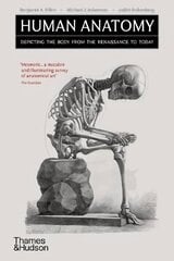Human Anatomy: Depicting the Body from the Renaissance to Today цена и информация | Книги об искусстве | kaup24.ee