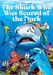Shark Who Was Scared of the Dark цена и информация | Книги для подростков и молодежи | kaup24.ee