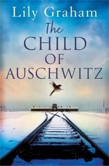 Child of Auschwitz: Absolutely heartbreaking World War 2 historical fiction hind ja info | Fantaasia, müstika | kaup24.ee