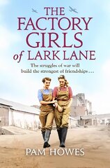 Factory Girls of Lark Lane: A heartbreaking World War 2 historical novel of loss and love цена и информация | Фантастика, фэнтези | kaup24.ee