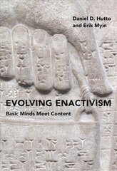 Evolving Enactivism: Basic Minds Meet Content hind ja info | Ajalooraamatud | kaup24.ee