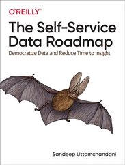 Self-Service Data Roadmap: Democratize Data and Reduce Time to Insight hind ja info | Majandusalased raamatud | kaup24.ee