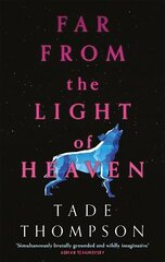 Far from the Light of Heaven: A triumphant return to science fiction from the Arthur C. Clarke Award-winning author цена и информация | Фантастика, фэнтези | kaup24.ee