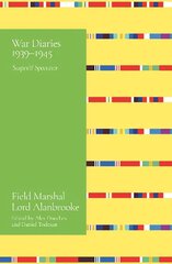 Alanbrooke War Diaries 1939-1945: Field Marshal Lord Alanbrooke цена и информация | Исторические книги | kaup24.ee