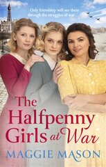 Halfpenny Girls at War: the BRAND NEW heart-warming and nostalgic family saga hind ja info | Fantaasia, müstika | kaup24.ee