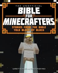 Unofficial Bible for Minecrafters: Stories from the Bible told block by block New edition цена и информация | Книги для подростков и молодежи | kaup24.ee