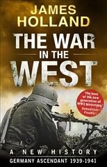 War in the West - A New History: Volume 1: Germany Ascendant 1939-1941, Volume 1, Germany Ascendant 1939-1941 hind ja info | Ajalooraamatud | kaup24.ee