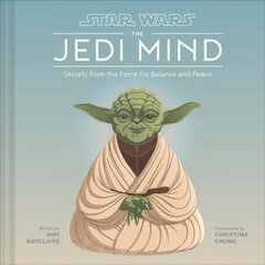 Star Wars: The Jedi Mind: Secrets From the Force for Balance and Peace hind ja info | Ühiskonnateemalised raamatud | kaup24.ee